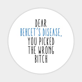 Dear Behcet's Disease You Picked The Wrong Bitch Magnet